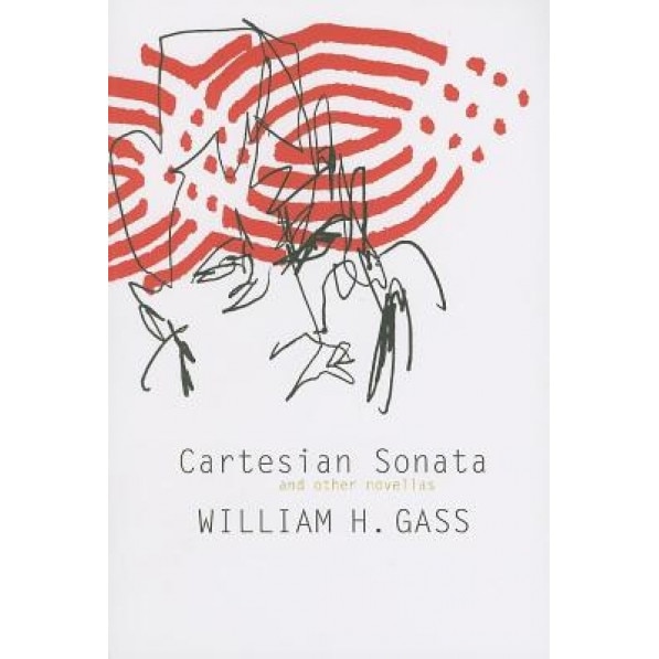 Cartesian Sonata and Other Novellas, William H. Gass (Author)