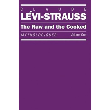 The Raw and the Cooked: Mythologiques, Volume 1, Claude Levi-Strauss (Author) The Raw and the Cooked: Mythologiques, Volume 1, Claude Levi-Strauss (Author)