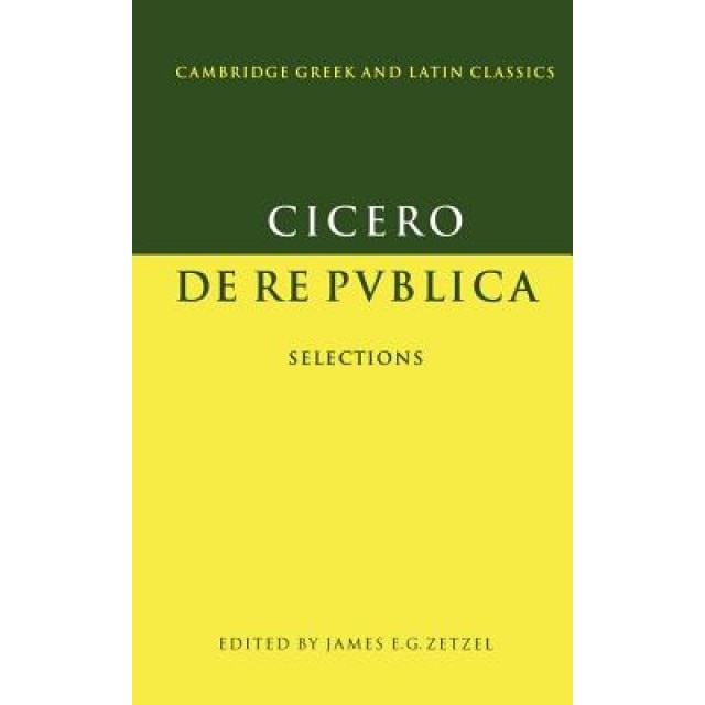Cicero: de Re Publica: Selections, Marcus Tullius Cicero (Author)