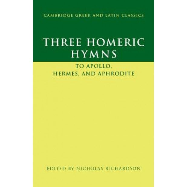 Three Homeric Hymns: To Apollo, Hermes, and Aphrodite: Hymns 3, 4, and 5, Nicholas Richardson (Editor)