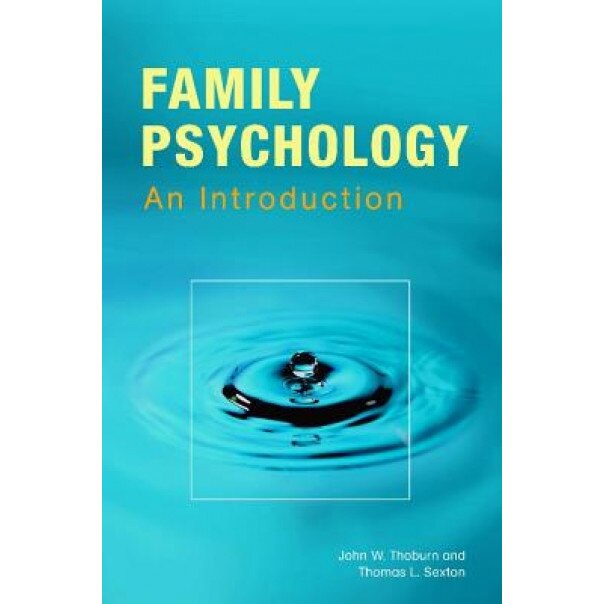 Family Psychology: Theory, Research, and Practice, John W. Thoburn (Author)