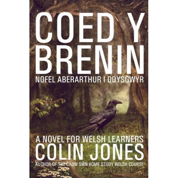 Coed y Brenin: A Novel for Welsh Learners, Colin Jones (Author)