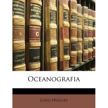 Oceanografia, Luigi Hugues (Author) Oceanografia, Luigi Hugues (Author)