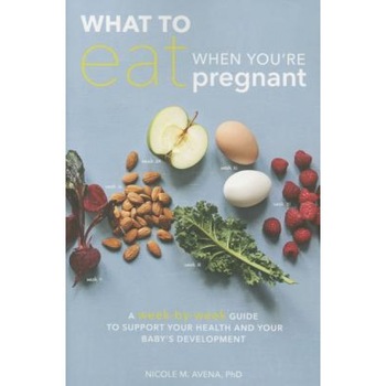 What to Eat When You're Pregnant: A Week-By-Week Guide to Support Your Health and Your Baby's Development, Nicole M. Avena (Author) What to Eat When You're Pregnant: A Week-By-Week Guide to Support Your Health and Your Baby's Development, Nicole M. Avena (Author)