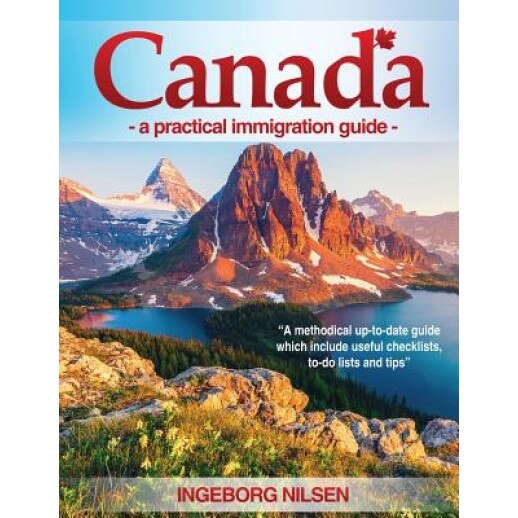 Canada: - A Practical Immigration Guide -, Ingeborg Nilsen (Author)