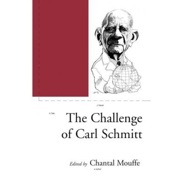 The Challenge of Carl Schmitt, Chantal Mouffe (Editor)