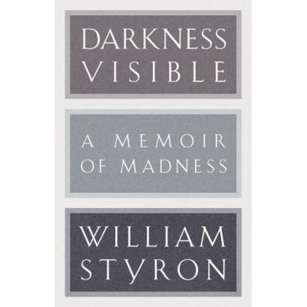 Darkness Visible: A Memoir of Madness, William Styron