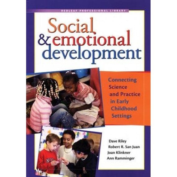Social & Emotional Development: Connecting Science and Practice in Early Childhood Settings, Joan Klinkner, Robert R. San Juan, Dave Riley