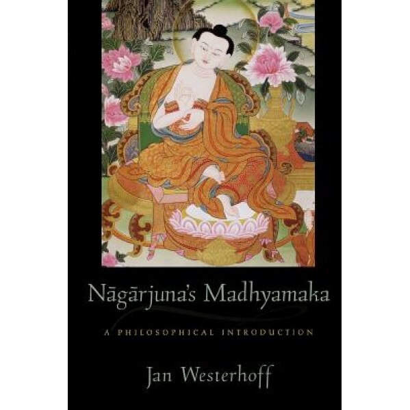 Nagarjuna's Madhyamaka: A Philosophical Introduction, Jan Westerhoff (Author)