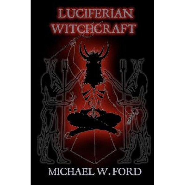 Luciferian Witchcraft, MR Michael W. Ford (Author)