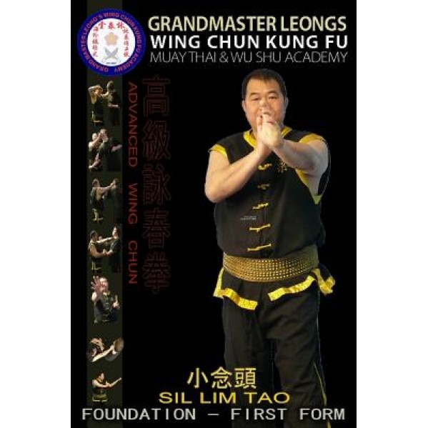 Advanced Wing Chun Foundation - Sil Lim Tao, MR Felix Leong (Author)