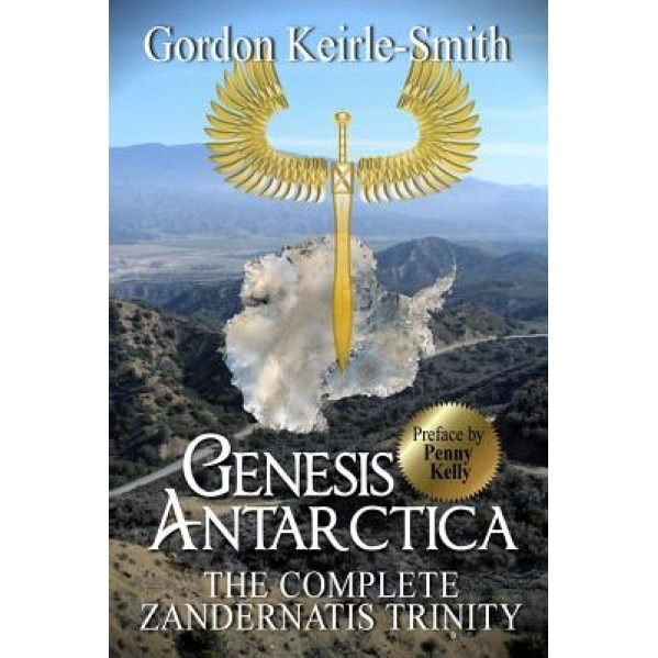 Genesis Antarctica: The Complete Zandernatis Trinity - Gordon Keirle-Smith (Author)