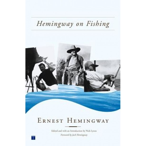 Hemingway on Fishing, Ernest Hemingway