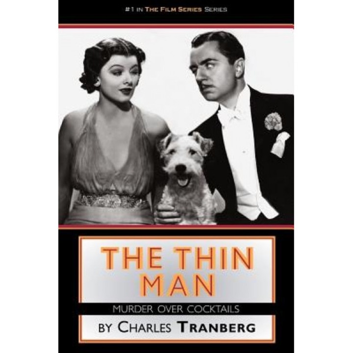The Thin Man Films Murder Over Cocktails, Charles Tranberg (Author)