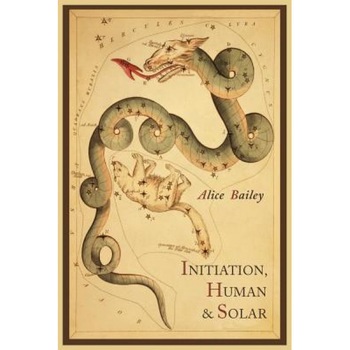 Initiation, Human and Solar, Alice Bailey (Author) Initiation, Human and Solar, Alice Bailey (Author)