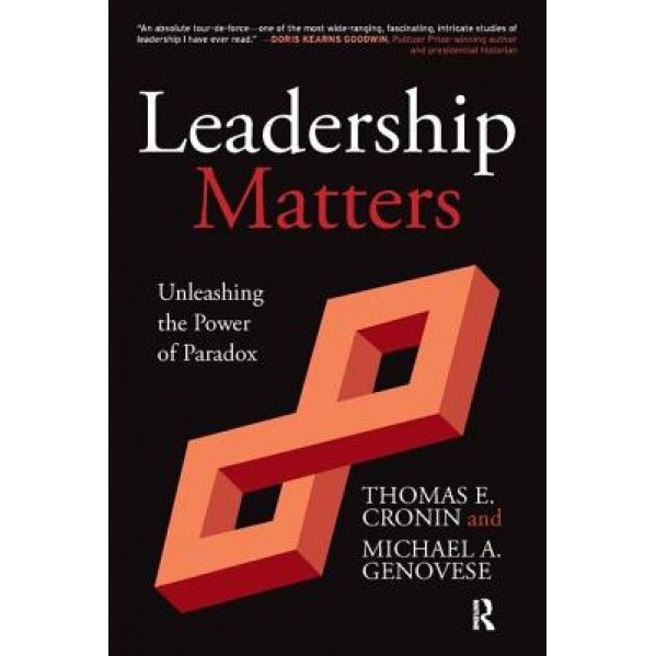 Leadership Matters: Unleashing the Power of Paradox, Thomas E. Cronin (Author)