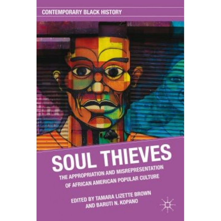 Soul Thieves: White America's Appropriation of African American Culture, Baruti N. Kopano (Author)