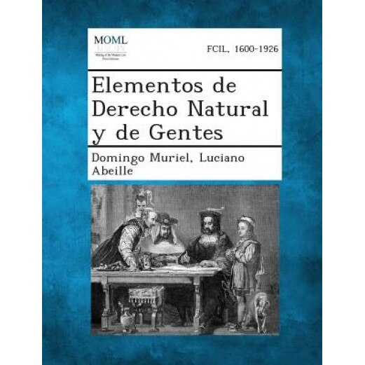 Elementos de Derecho Natural y de Gentes, Domingo Muriel (Author)