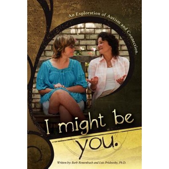 I Might Be You: An Exploration of Autism and Connection, Barb R. Rentenbach (Author)