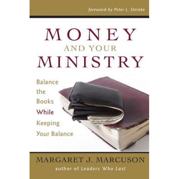 Money and Your Ministry: Balance the Books While Keeping Your Balance, Margaret J. Marcuson (Author)