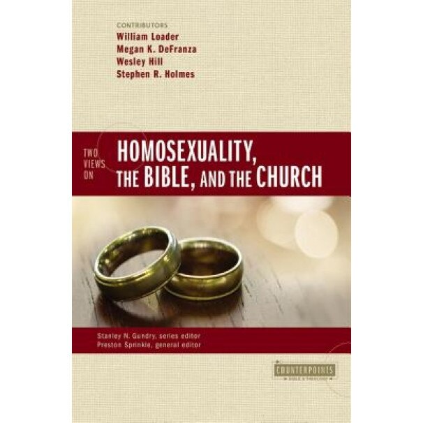 Two Views on Homosexuality, the Bible, and the Church, Preston Sprinkle (Editor)