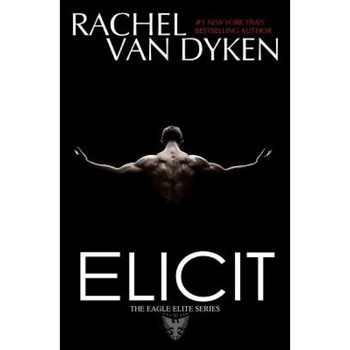 Elicit, Rachel Van Dyken (Author) Elicit, Rachel Van Dyken (Author)