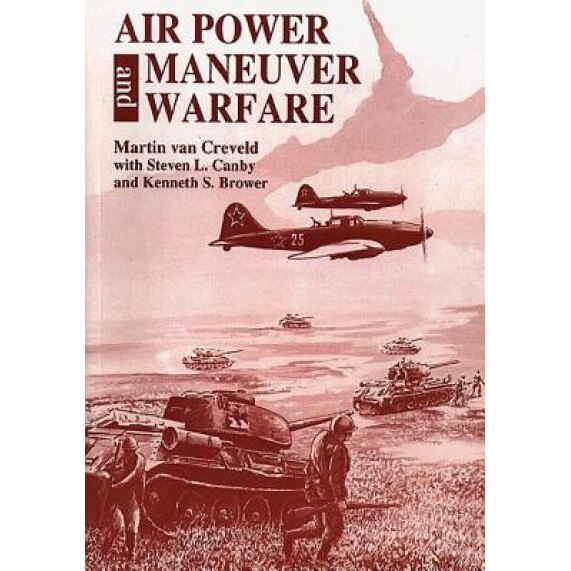 Air Power and Maneuver Warfare, Martin Van Creveld (Author)