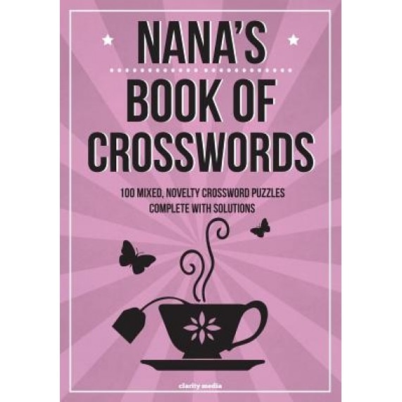 Nana's Book of Crosswords: 100 Novelty Crossword Puzzles, Clarity Media (Author)
