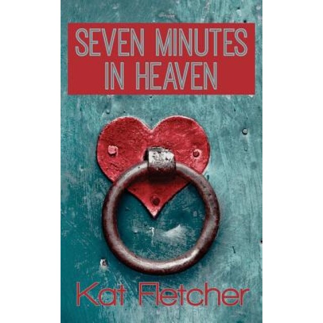 Seven Minutes in Heaven, Kat Fletcher (Author)