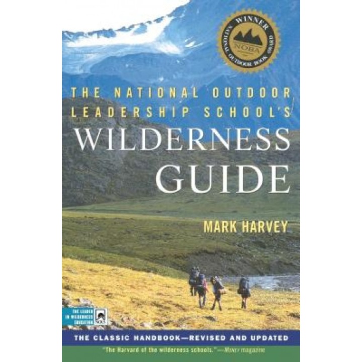 The National Outdoor Leadership School's Wilderness Guide: The Classic Handbook, Revised and Updated, Mark Harvey