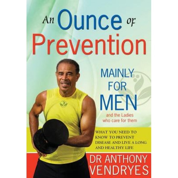 Ounce of Prevention: Mainly for Men, Dr Anthony Vendryes (Author)