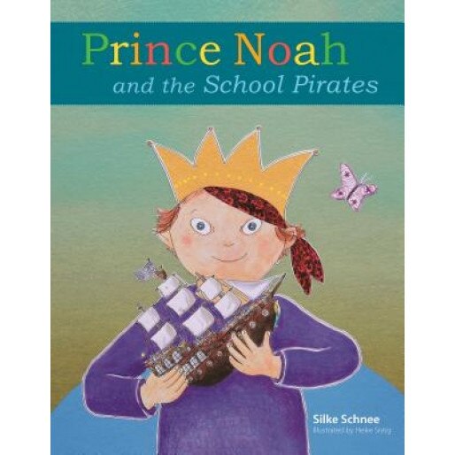 Prince Noah and the School Pirates, Silke Schnee (Author)