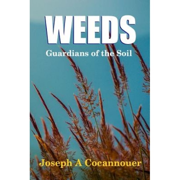 Weeds - Guardian of the Soil, Joseph a. Cocannouer (Author)