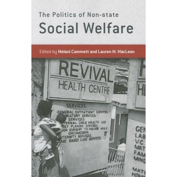 The Politics of Non-State Social Welfare, Melani Cammett (Editor) The Politics of Non-State Social Welfare, Melani Cammett (Editor)