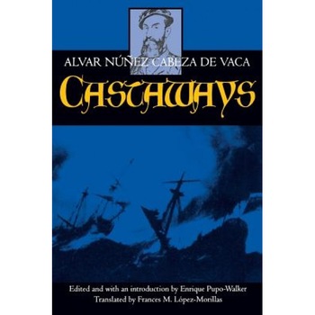 Castaways, Alvar Nunez Cabeza de Vaca (Author) Castaways, Alvar Nunez Cabeza de Vaca (Author)
