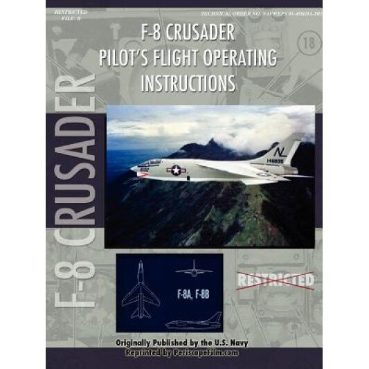 Vought F-8u Crusader Pilot's Flight Operating Manual, States Navy United States Navy (Author)