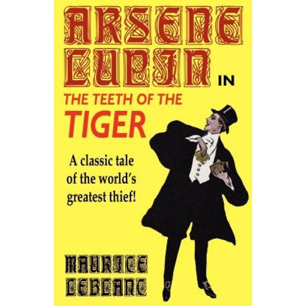 Arsene Lupin in the Teeth of the Tiger, Maurice Leblanc (Author)