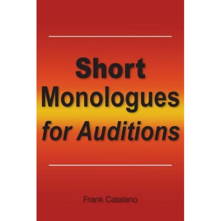 Short Monologues for Auditions, Frank Catalano (Author)