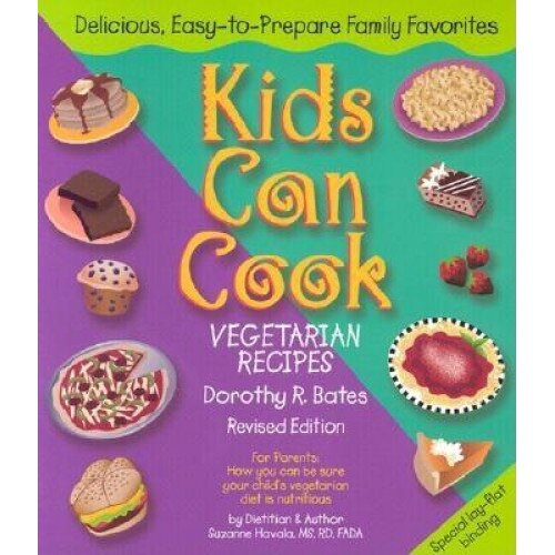Kids Can Cook: Vegetarian Recipes Kitchen-Tested by Kids for Kids, Dorothy R. Bates