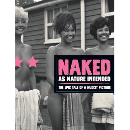 Naked as Nature Intended, Pamela Green (Author)