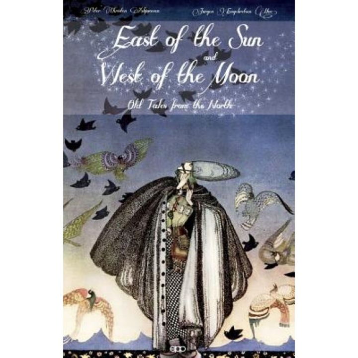 East of the Sun and West of the Moon: Old Tales from the North, Peter Christen Asbjornsen (Author)
