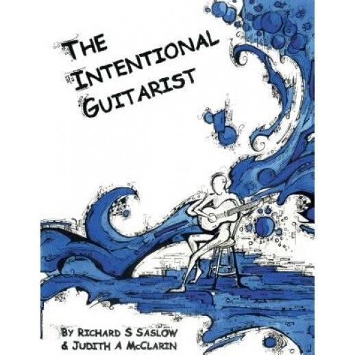The Intentional Guitarist: Fingerstyle Compositions and Music Theory, Richard S. Saslow (Author)