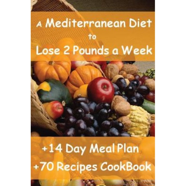 The Mediterranean Diet to Lose 2 Pounds a Week: Includes a 14 Day Meal Plan & 70 Recipes Cookbook, Enrico Forte (Author)