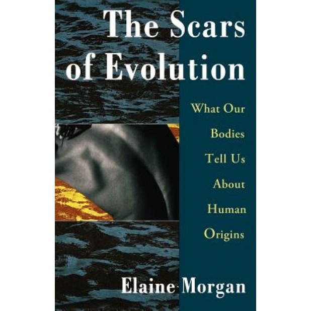 The Scars of Evolution, Elaine Morgan (Author)