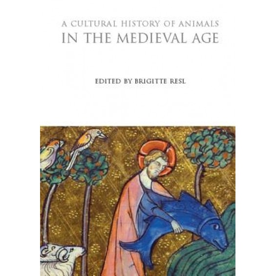 A Cultural History of Animals in the Medieval Age, Brigitte Resl (Editor)