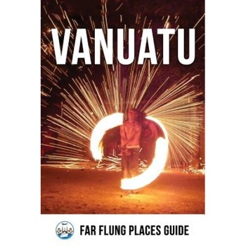 Vanuatu: Far Flung Places Travel Guide, Simon Proudman (Author) Vanuatu: Far Flung Places Travel Guide, Simon Proudman (Author)