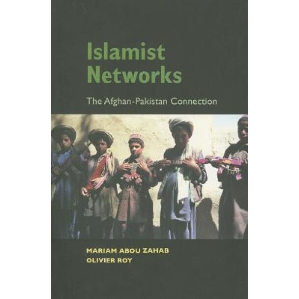 Islamist Networks: The Afghan-Pakistan Connection, Mariam Abou Zahab (Author)