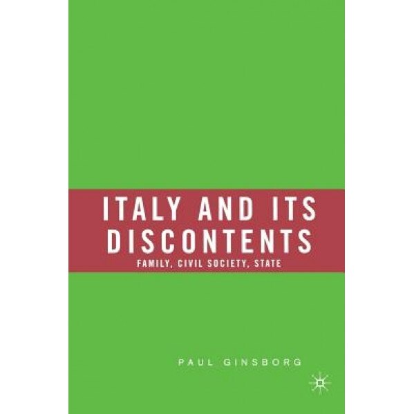 Italy and Its Discontents: Family, Civil Society, State: 1980-2001, Paul Ginsborg (Author)
