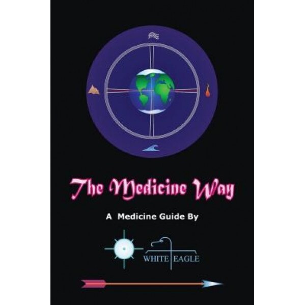 The Medicine Way, White Eagle (Author)