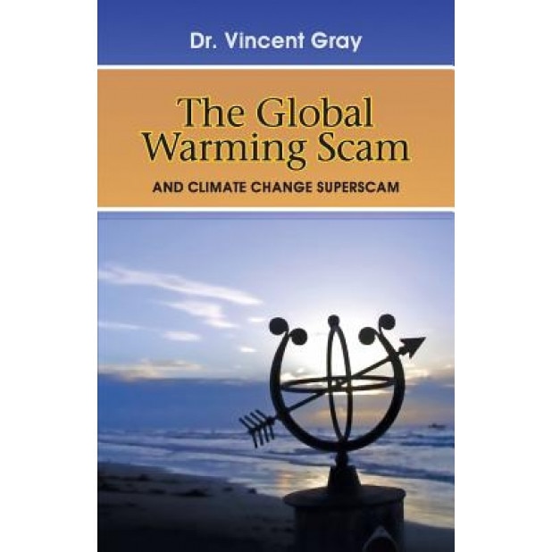 The Global Warming Scam, Vincent Gray (Author)